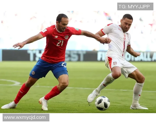 哥斯达黎加与塞尔维亚精彩对决视频回放全解析与赛后点评 哥斯达黎加与塞尔维亚精彩对决视频回放全解析与赛后点评